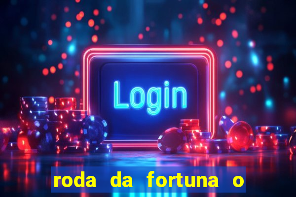 roda da fortuna o que ele sente por mim